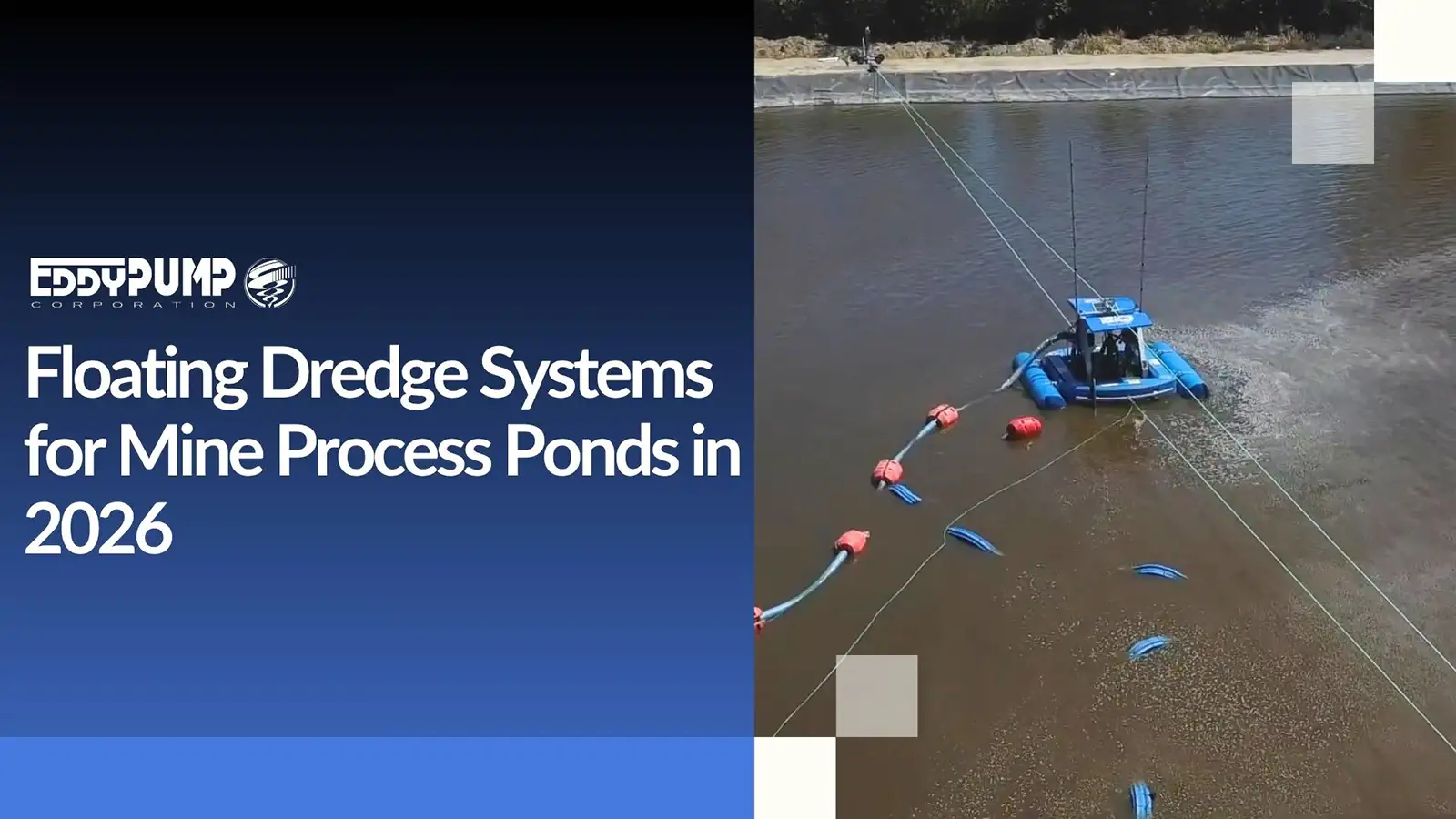 EDDY Pump floating dredge system for mine process ponds, reliable US manufactured dredging solution for sediment removal and slurry management