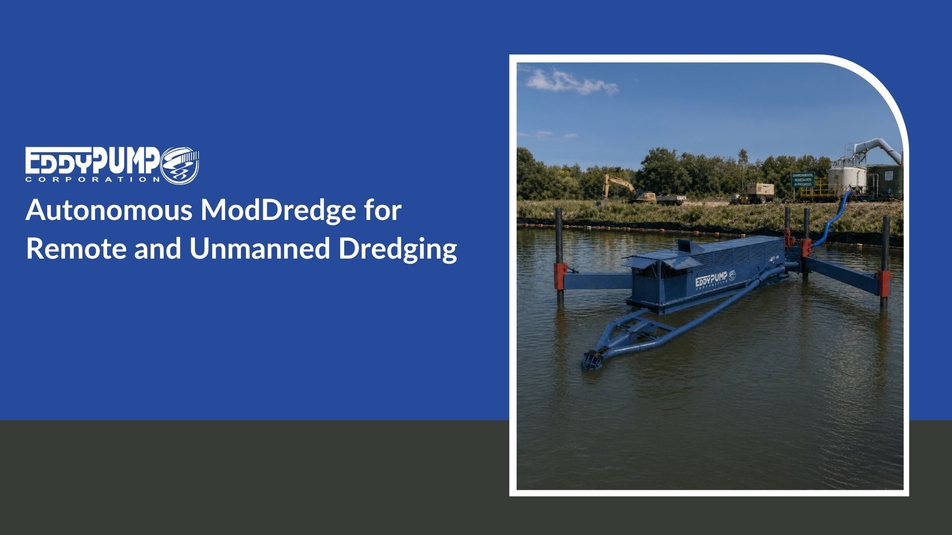 Eddy Pump Autonomous ModDredge delivering reliable unmanned dredging, remote sediment removal, and efficient slurry handling for industrial and mining applications